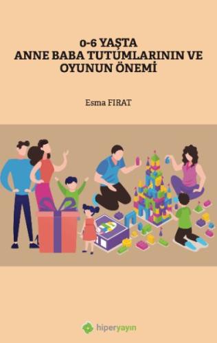 0-6 Yaşta Anne Baba Tutumlarının ve Oyunun Önemi %15 indirimli Esma Fı