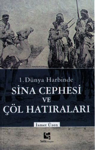 1.Dünya Harbinde Sina Cephesi ve Çöl Hatıraları İsmet Üzen