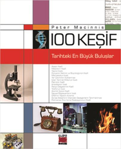 100 Keşif - Tarihteki En Büyük Buluşlar Peter Macinnis