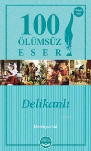 100 Ölümsüz Eser Delikanlı Fyodor Mihayloviç Dostoyevski