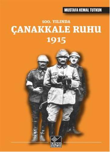 100. Yılında Çanakkale Ruhu 1915 %15 indirimli Mustafa Kemal Tutkun