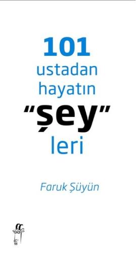 101 Ustadan Hayatın "Şey"leri %15 indirimli Faruk Şüyün