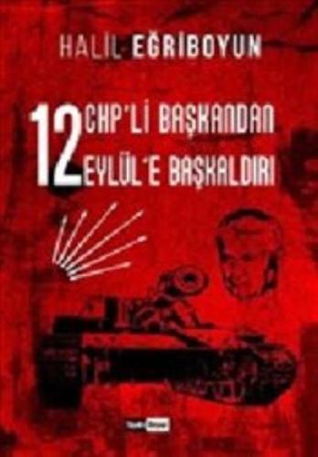 12 CHPli Başkandan 12 Eylüle Başkaldırı Halil Eğriboyun