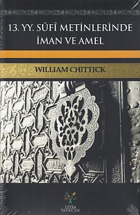 13. YY Sufi Metinlerinde İman ve Amel William C. Chittick
