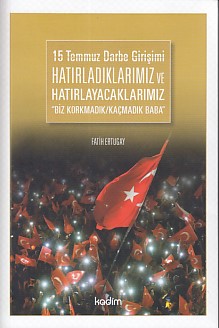 15 Temmuz Darbe Girişimi Hatırladıklarımız ve Hatırlayacaklarımız Fati