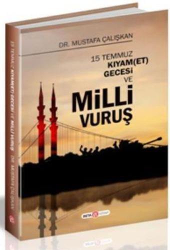 15 Temmuz Kıyam et Gecesi ve Milli Vuruş %3 indirimli Mustafa Çalışkan