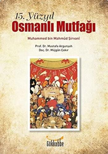 15. Yüzyıl Osmanlı Mutfağı %12 indirimli Muhammed bin Mahmud-ı Şirvani