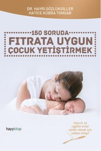 150 Soruda Fıtrata Uygun Çocuk Yetiştirmek Hayri Gözlükgiller - Hatice