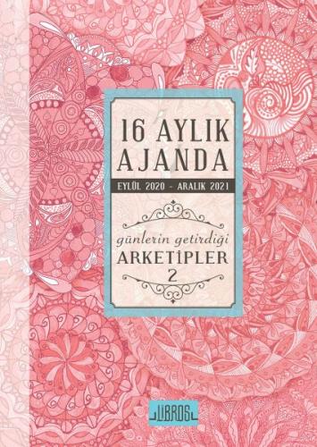 16 Aylık Ajanda Eylül 2020 - Aralık 2021 Günlerin Getirdiği Arketipler