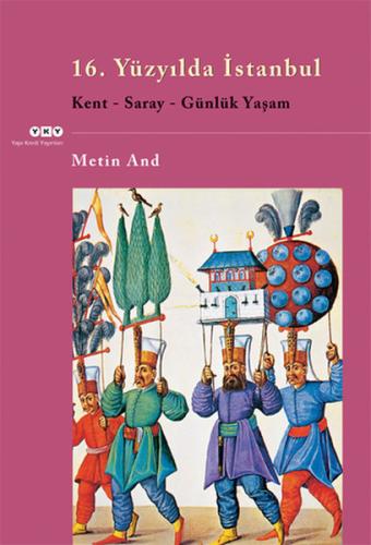 16. Yüzyılda İstanbul - Kent-Saray-Günlük Yaşam %18 indirimli Metin An