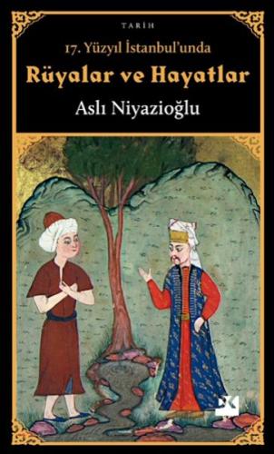 17. Yüzyıl İstanbul'unda Rüyalar ve Hayatlar %10 indirimli Aslı Niyazi