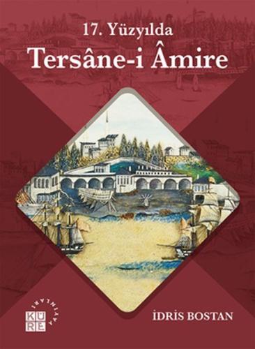 17. Yüzyılda Tersâne-i Âmire %12 indirimli İdris Bostan