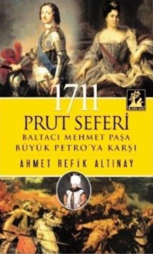 1711 Prut Seferi Baltacı Mehmet Paşa Büyük Petro'ya Karşı Ahmet Refik 