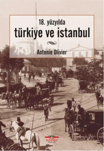 18. Yüzyılda Türkiye ve İstanbul Antonie Olivier