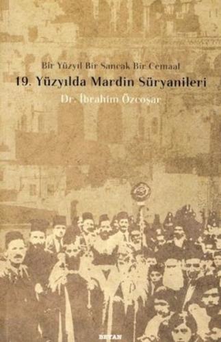 19. Yüzyılda Mardin Süryanileri İbrahim Özcoşar