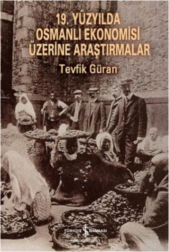 19. Yüzyılda Osmanlı Ekonomisi Üzerine Araştırmalar %31 indirimli Tevf