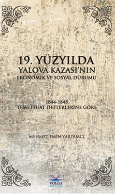 19.Yüzyılda Yalova Kazası'nın Ekonomik ve Sosyal Durumu Mehmet Emin Ya