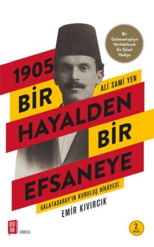 1905 Bir Hayalden Bir Efsaneye - Ali Sami Yen-Galatasarayın Kuruluş Hi