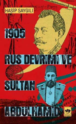 1905 Rus Devrimi ve Sultan Abdülhamid %19 indirimli Hasip Saygılı