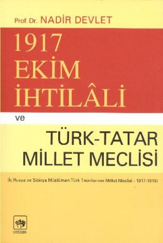 1917 Ekim İhtilali ve Türk-Tatar Millet Meclisi(İç Rusya ve Sibirya Mü