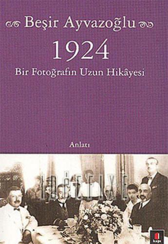 1924 Bir Fotoğrafın Uzun Hikayesi (Cep Boy) Beşir Ayvazoğlu