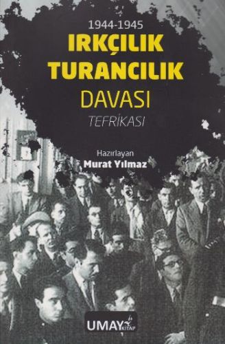 1944-1945 Irkçılık Turancılık Davası - Tefrikası Murat Yılmaz