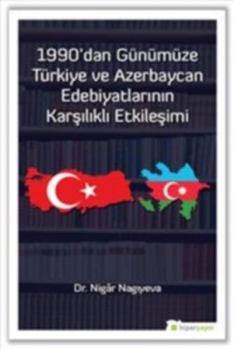 1990’dan Günümüze Türkiye ve Azerbaycan Edebiyatlarının Karşılıklı Etk