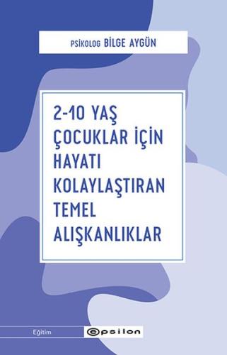 2-10 Yaş Çocuklar İçin Hayatı Kolaylaştıran Temel Alışkanlıklar %10 in