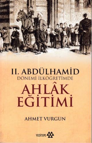 2. Abdülhamid Dönemi İlköğretimde Ahlak Eğitimi %14 indirimli Ahmet Vu