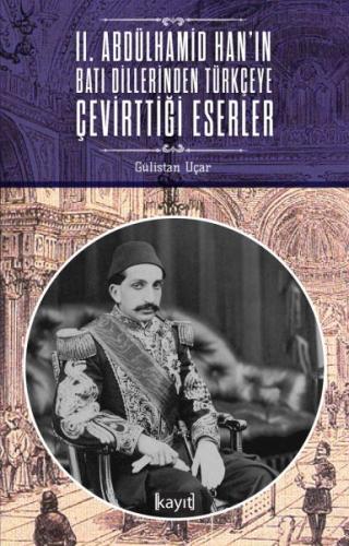 2. Abdülhamid Han'ın Batı Dillerinden Türkçeye Çevirttiği Eserler Güli