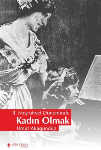 2. Meşrutiyet Döneminde Kadın Olmak %15 indirimli Ümüt Akagündüz