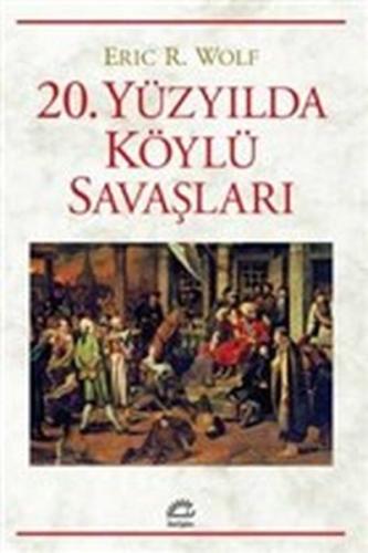 20. Yüzyılda Köylü Savaşları %10 indirimli Eric R. Wolf