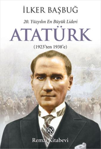 20. Yüzyılın En Büyük Lideri Atatürk (1923'ten 1938'e) %13 indirimli İ