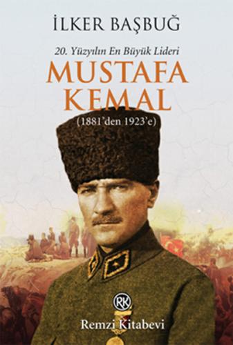 20. Yüzyılın En Büyük Lideri Mustafa Kemal (1881'den 1923'e) %13 indir