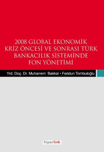 2008 Global Ekonomik Kriz Öncesi ve Sonrası Türk Bnakacılık Siteminde 
