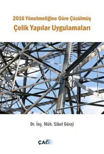 2016 Yönetmeliğine Göre Çözülmüş Çelik Yapılar Uygulamaları Sibel Güre