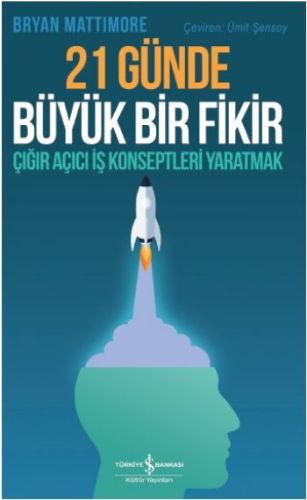 21 Günde Büyük Bir Fikir - Çığır Açıcı İş Konseptleri Yaratmak %31 ind