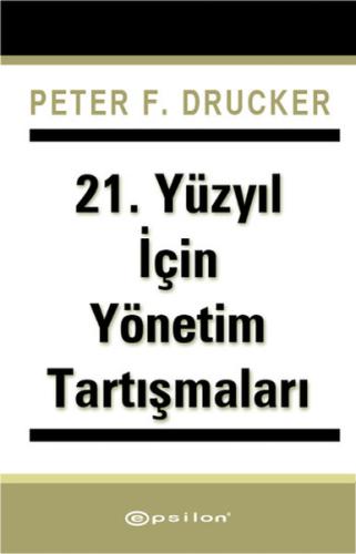 21. Yüzyıl İçin Yönetim Tartışmaları %10 indirimli Peter F. Drucker