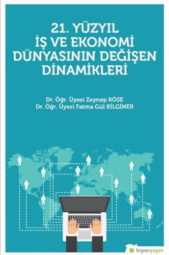 21. Yüzyıl İş ve Ekonomi Dünyasının Değişen Dinamikleri %15 indirimli 