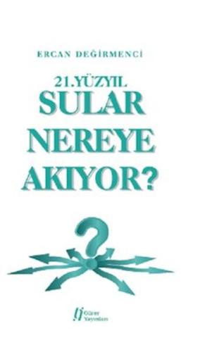 21.Yüzyıl Sular Nereye Akıyor? %18 indirimli Ercan Değirmenci