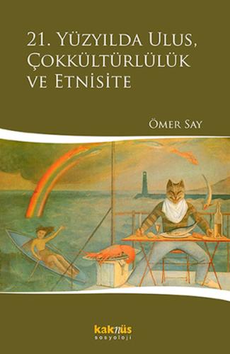 21. Yüzyılda Ulus, Çokkültürlülük ve Etnisite %8 indirimli Ömer Say