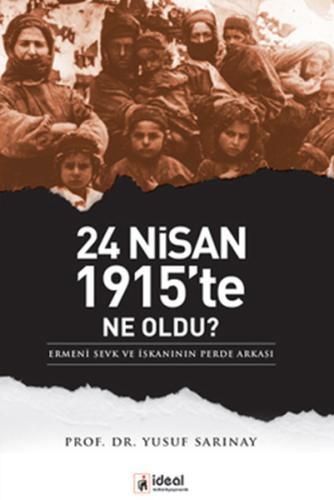 24 Nisan 1915'te Ne Oldu? Ermeni Sevk ve İskanının Perde Arkası %12 in