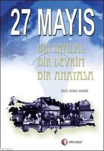 27 Mayıs Bir İhtilal Bir Devrim Bir Anayasa %12 indirimli Seçil Karal 