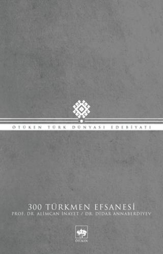 300 Türkmen Efsanesi %19 indirimli Alimcan İnayet
