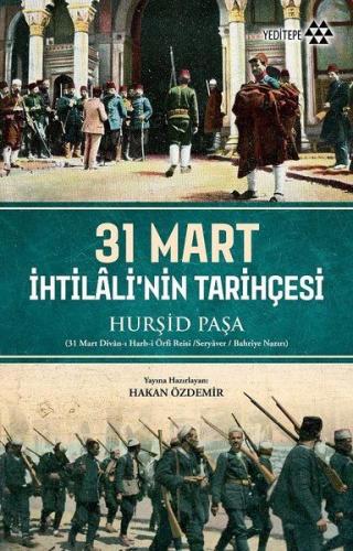 31 Mart İhtilali'nin Tarihçesi %14 indirimli Seryaver Hurşid Paşa