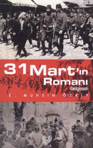 31 Mart’ın Romanı %10 indirimli E. Muhsin Özalp