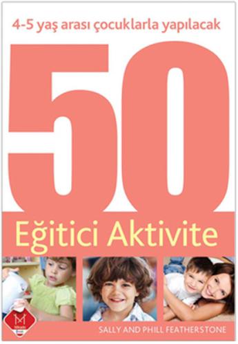 4-5 Yaş Arası Çocuklarla Yapılacak 50 Eğitici Aktivite %20 indirimli S