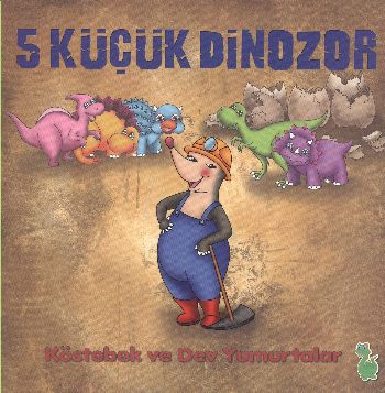 5 Küçük Dinozor - Köstebek ve Dev Yumurtalar %17 indirimli İlkay Maran