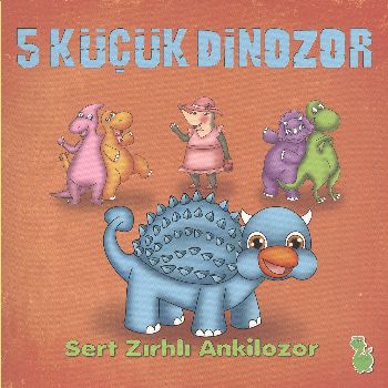 5 Küçük Dinozor - Sert Zırhlı Ankilozor %17 indirimli İlkay Marangoz