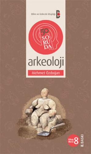 50 Soruda Arkeoloji Mehmet Özdoğan